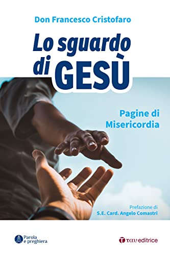 Lo sguardo di Gesù. Pagine di misericordia (Parola e preghiera)