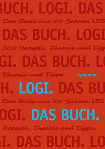 LOGI. Das Buch: Das Beste aus 20 Jahren LOGI. 300 Rezepte, Theorie und Tipps von RIVA