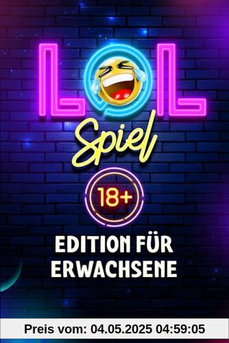 LOL Spiel für Erwachsene: Über 600 Erwachsenen Witze, Scherzfragen & Spiele | Nicht-Lachen-Challenge in der 18+ Edition
