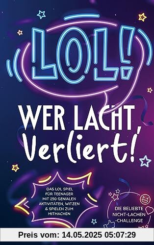 LOL: Wer lacht, verliert!: Das LOL-Spiel für Teenager mit 250 genialen Aktivitäten, Witzen und Spielen zum Mitmachen | Die beliebte Nicht-Lachen-Challenge