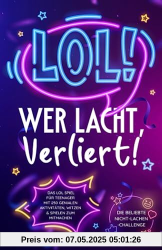 LOL: Wer lacht, verliert! Das LOL Spiel für Teenager mit 250 genialen Aktivitäten, Witzen & Spielen zum Mitmachen – Die beliebte Nicht-Lachen-Challenge LOL: Wer lacht, verliert! Das LOL Spiel für Teenager mit 250 genialen Aktivitäten, Witzen & Spielen zum Mitmachen – Die beliebte Nicht-Lachen-Challenge