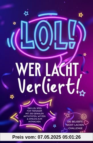 LOL: Wer lacht, verliert! Das LOL Spiel für Teenager mit 250 genialen Aktivitäten, Witzen & Spielen zum Mitmachen – Die beliebte Nicht-Lachen-Challenge