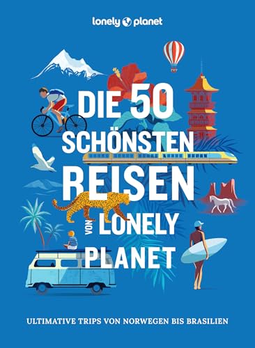 LONELY PLANET Bildband Die 50 schönsten Reisen von Lonely Planet: Ultimative Trips von Norwegen bis Brasilien LONELY PLANET Bildband Die 50 schönsten Reisen von Lonely Planet: Ultimative Trips von Norwegen bis Brasilien