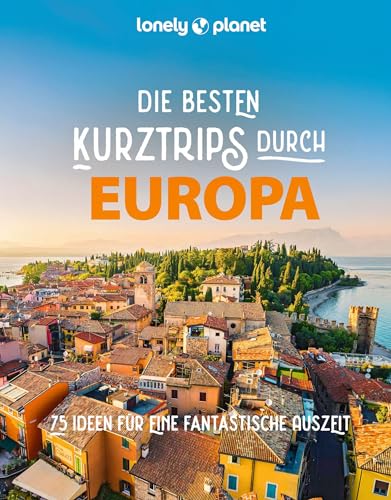 LONELY PLANET Bildband Die besten Kurztrips durch Europa: 75 Ideen für eine fantastische Auszeit