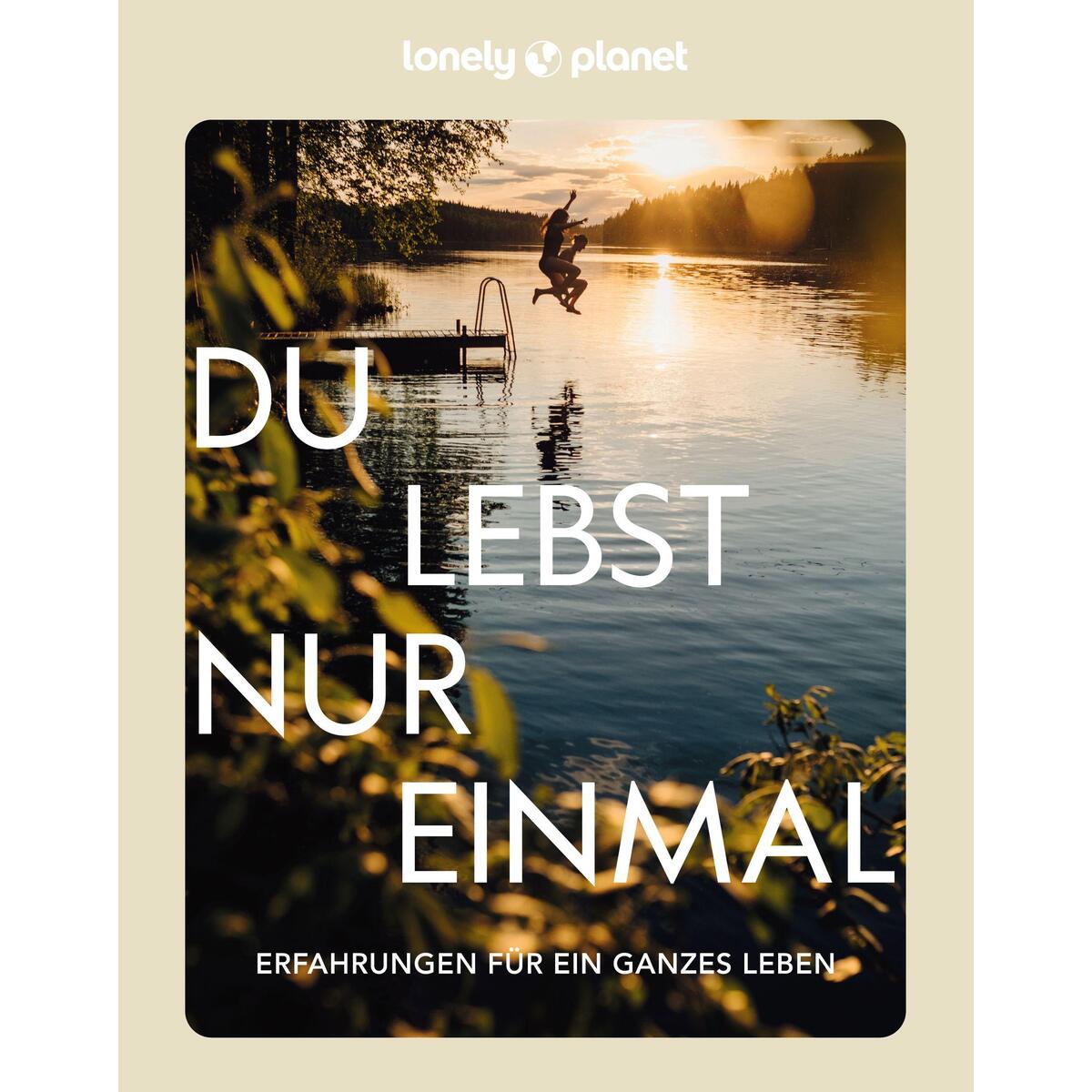 LONELY PLANET Bildband Du lebst nur einmal LONELY PLANET Bildband Du lebst nur einmal von Mairdumont