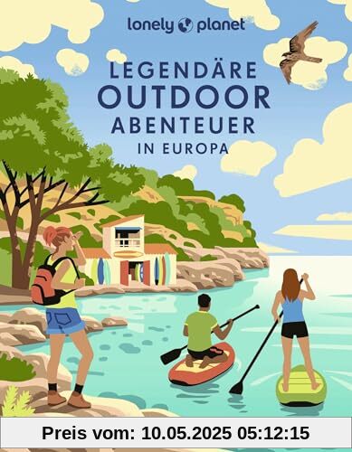 LONELY PLANET Bildband Legendäre Outdoorabenteuer in Europa: 40 besondere Erlebnisse von Bergwandern bis Whalewatching LONELY PLANET Bildband Legendäre Outdoorabenteuer in Europa: 40 besondere Erlebnisse von Bergwandern bis Whalewatching