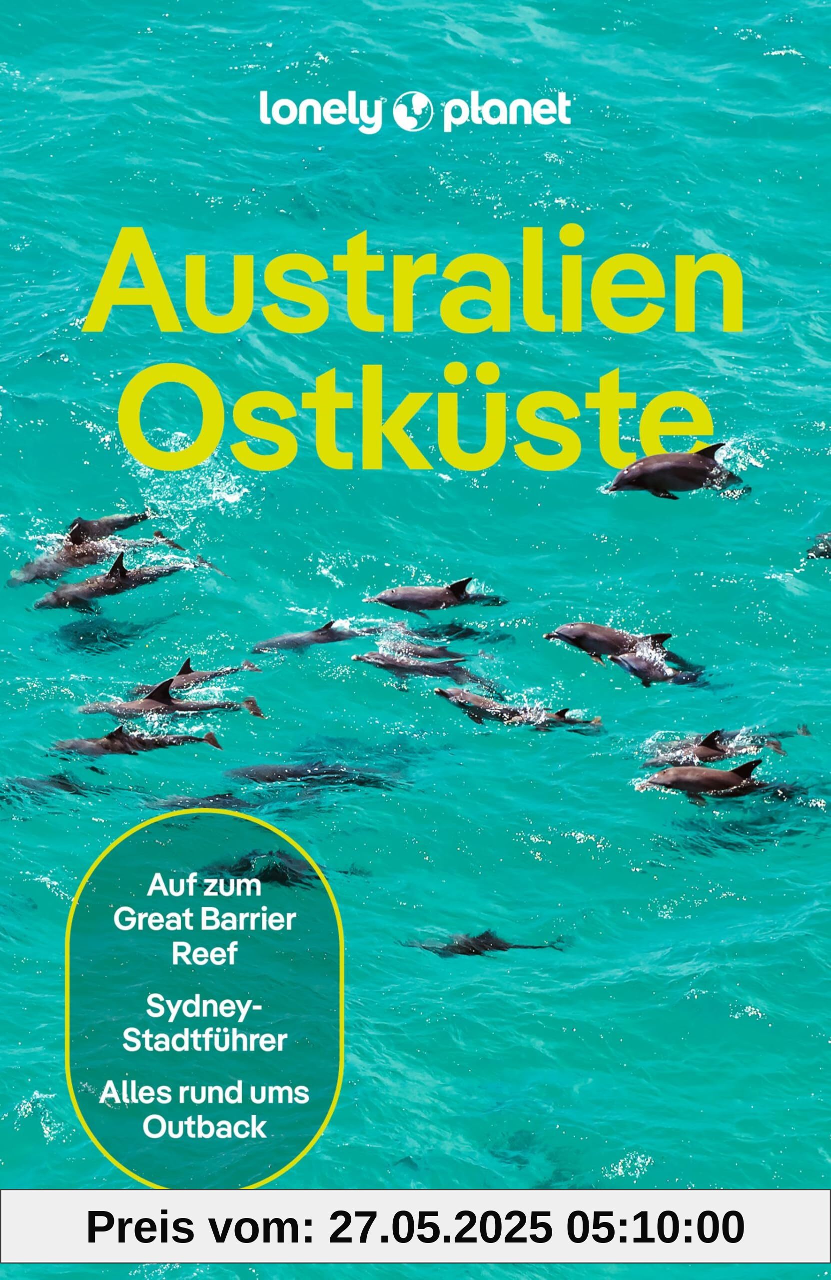 LONELY PLANET Reiseführer Australien Ostküste: Eigene Wege gehen und Einzigartiges erleben. LONELY PLANET Reiseführer Australien Ostküste: Eigene Wege gehen und Einzigartiges erleben.