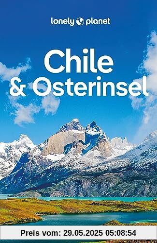 LONELY PLANET Reiseführer Chile & Osterinsel: Eigene Wege gehen und Einzigartiges erleben.