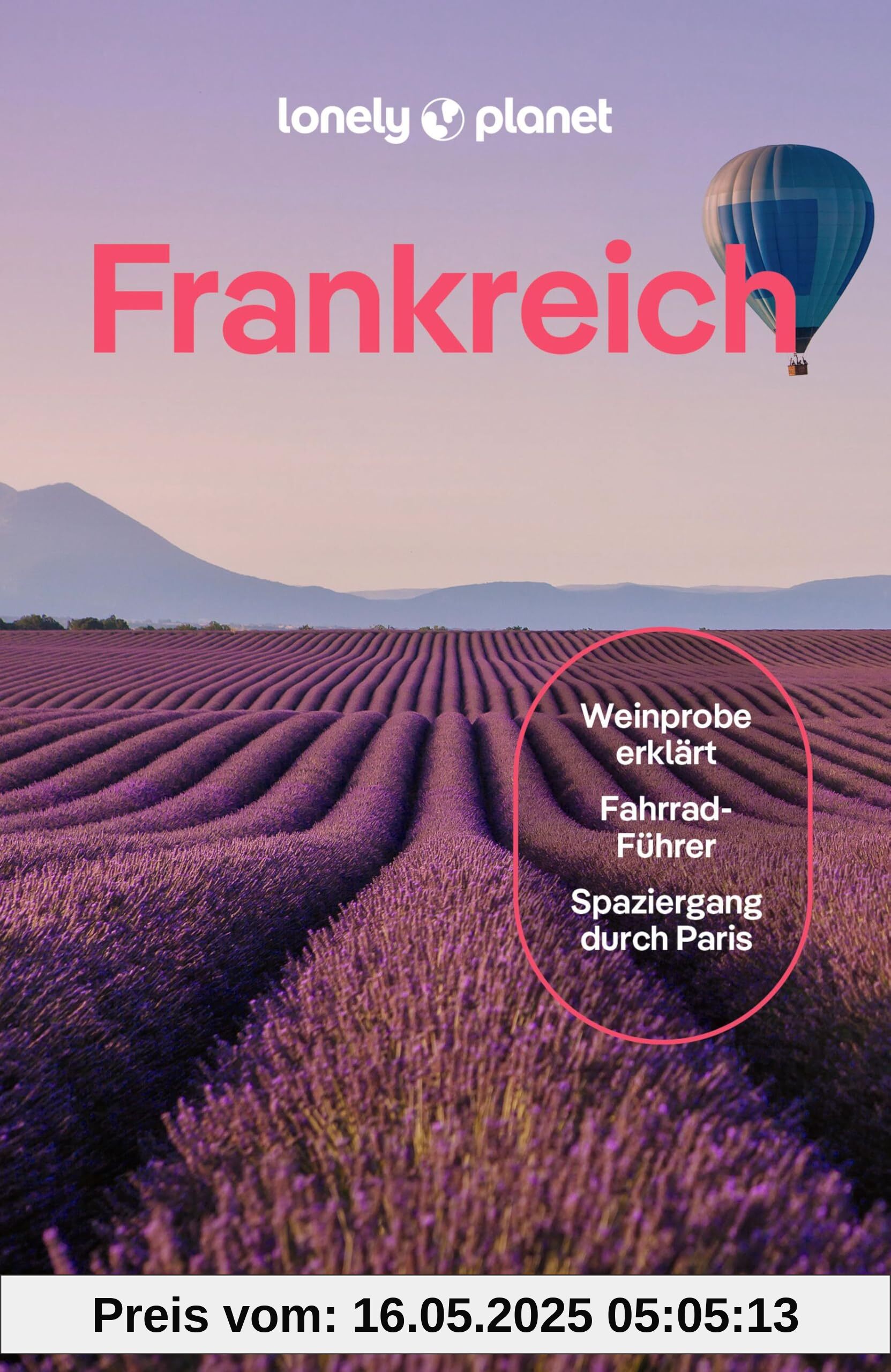 LONELY PLANET Reiseführer Frankreich: Eigene Wege gehen und Einzigartiges erleben.