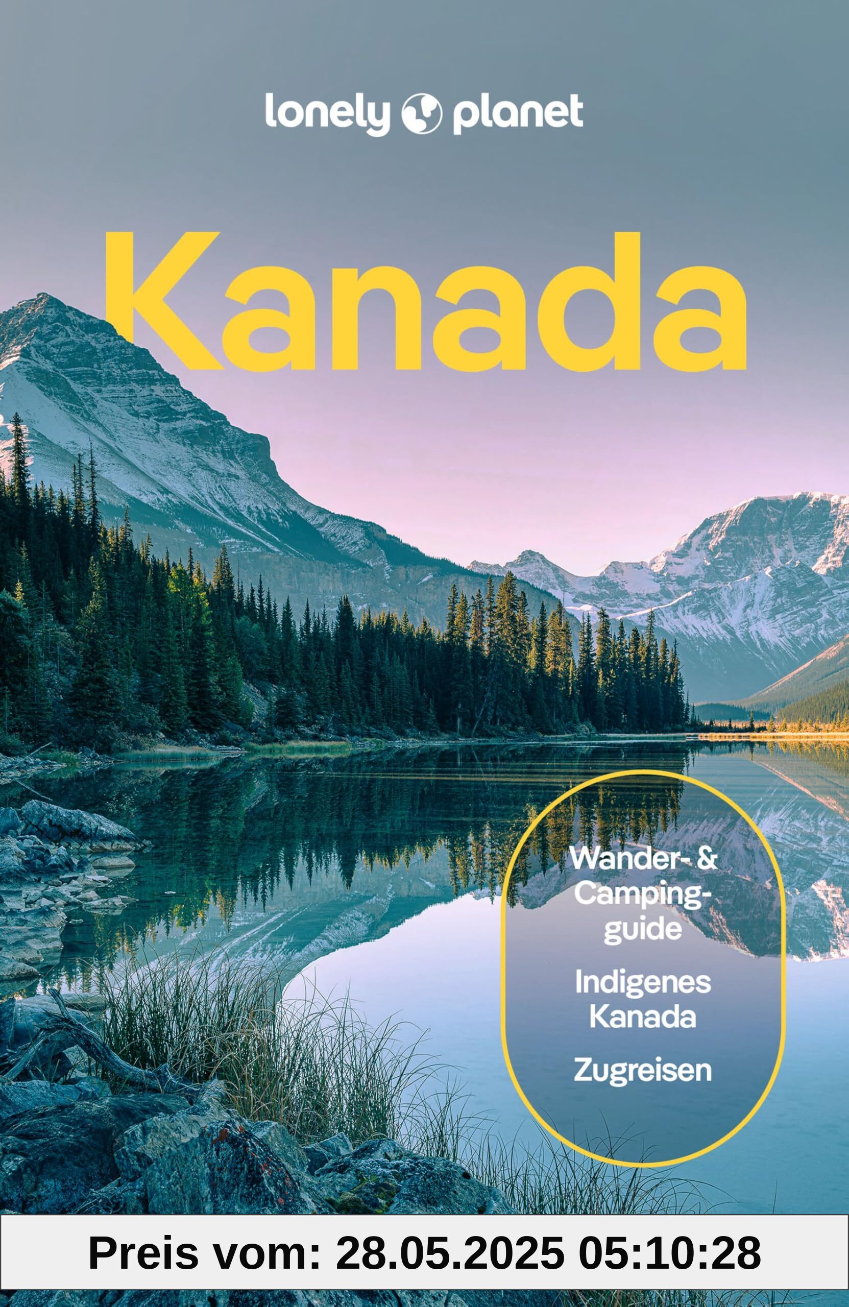 LONELY PLANET Reiseführer Kanada: Eigene Wege gehen und Einzigartiges erleben.