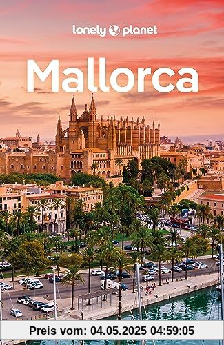 LONELY PLANET Reiseführer Mallorca: Eigene Wege gehen und Einzigartiges erleben.