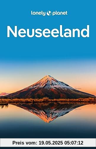 LONELY PLANET Reiseführer Neuseeland: Eigene Wege gehen und Einzigartiges erleben.