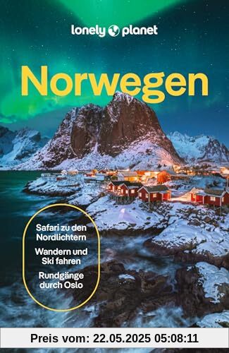 LONELY PLANET Reiseführer Norwegen: Eigene Wege gehen und Einzigartiges erleben.
