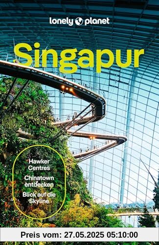 LONELY PLANET Reiseführer Singapur: Eigene Wege gehen und Einzigartiges erleben.