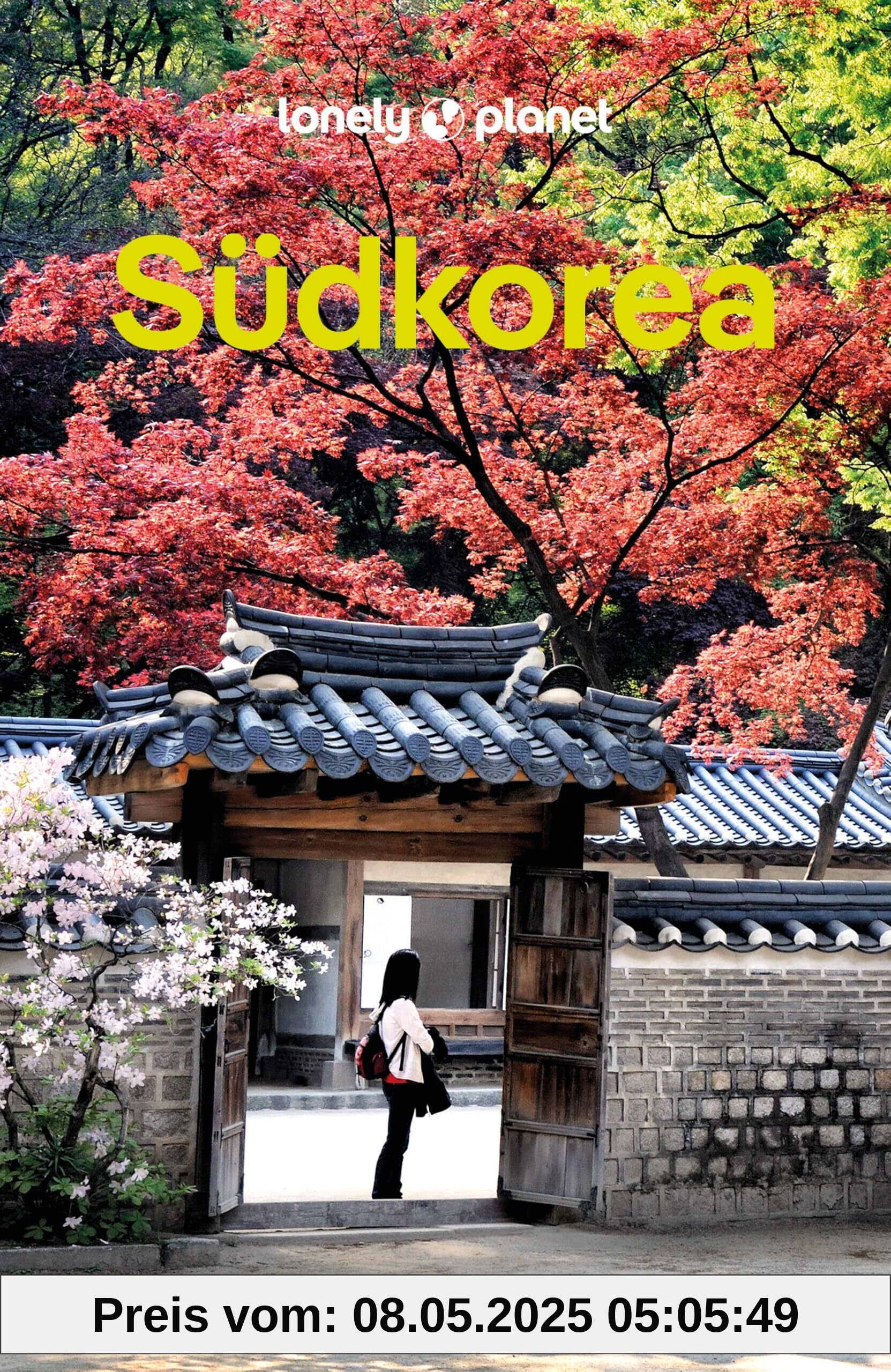 LONELY PLANET Reiseführer Südkorea: Eigene Wege gehen und Einzigartiges erleben