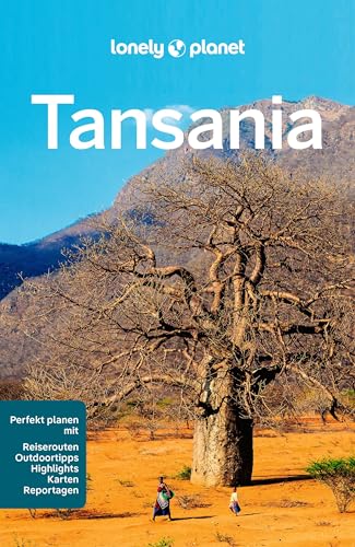 LONELY PLANET Reiseführer Tansania: Eigene Wege gehen und Einzigartiges erleben. von LONELY PLANET DEUTSCHLAND