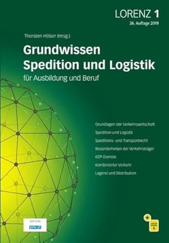 LORENZ Leitfaden für Spediteure und Logistiker in Ausbildung und Beruf / LORENZ 1: Grundwissen Spediton und Logistik