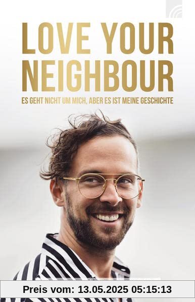 LOVE YOUR NEIGHBOUR: Es geht nicht um mich, aber es ist meine Geschichte