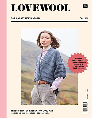 LOVEWOOL Das Handstrick Magazin No. 15: Herbst-Winter Kollektion 2022 / 23 - Stricken Sie sich Ihre neuen Lieblingsteile... Moderne Strickmodelle von klassisch bis casual mit detaillierten Anleitungen von Generisch