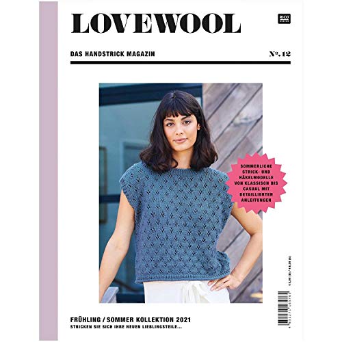 LOVEWOOL Das Handstrick Magazin No.12: Frühling / Sommer Kollektion 2021 - Stricken Sie sich Ihre neuen Lieblingsteile... Sommerliche Strick- und ... bis casual mit detaillierten Anleitungen