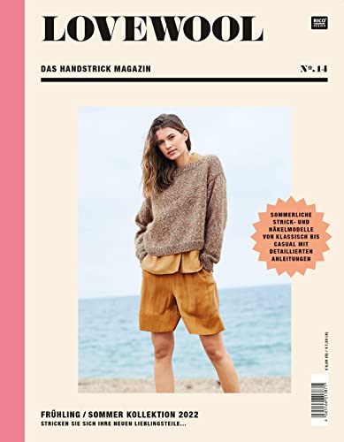LOVEWOOL das Handstrick Magazin No.14: Frühling/Sommer Kollektion 2022 Sommerliche Strick- und Häkelmodelle von klassisch bis casual mit detaillierten Anleitungen von Rico Design GmbH & Co.KG