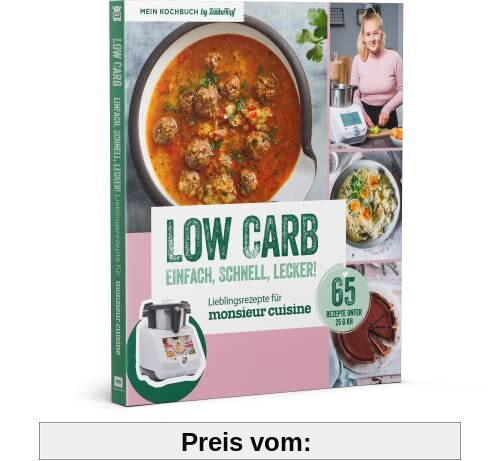LOW CARB – Lieblingsrezepte für Monsieur Cuisine by mein Zaubertopf - Einfach - Schnell - Lecker