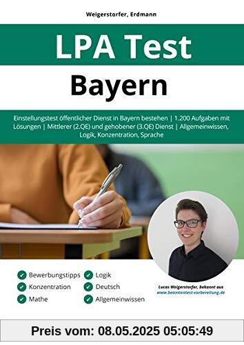 LPA Test Bayern: Einstellungstest öffentlicher Dienst in Bayern bestehen | 1.200 Aufgaben mit Lösungen | Mittlerer (2. QE) & gehobener (3. QE) Dienst | Allgemeinwissen, Logik, Konzentration, Sprache