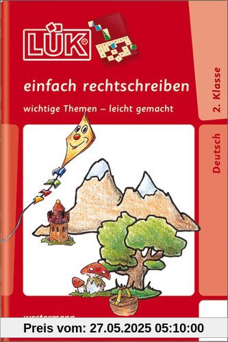 LÜK: Einfach rechtschreiben 2. Klasse: wichtige Themen - leicht gemacht LÜK: Einfach rechtschreiben 2. Klasse: wichtige Themen - leicht gemacht