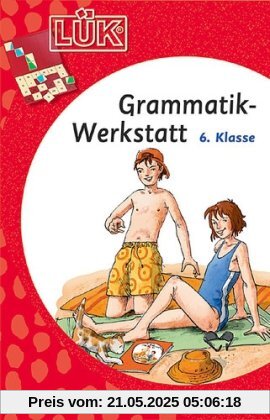 LÜK: Grammatik-Werkstatt 6. Klasse