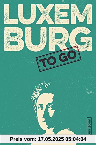 LUXEMBURG to go: Revolutionäre Zitate von Rosa Luxemburg