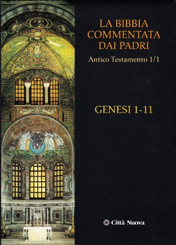 La Bibbia commentata dai Padri. Antico Testamento. Genesi 1-11 (Vol. 1/1)