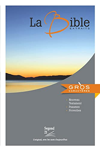 La Bible Segond 21 à gros caractères. Extraits: Nouveau Testament, Psaumes, Proverbes von Société Biblique de Genève