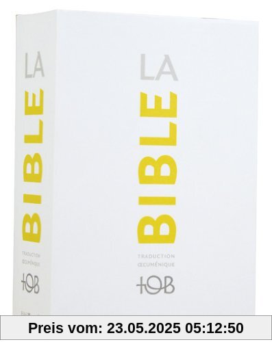 La Bible TOB : Traduction oecuménique avec introductions, notes essentielles, glossaire, cartes.