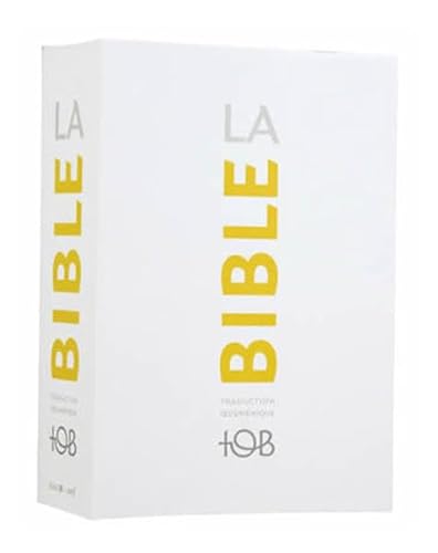 La Bible - Traduction oecuménique (TOB): Französische Bibel-Übersetzung in der Gegenwartssprache