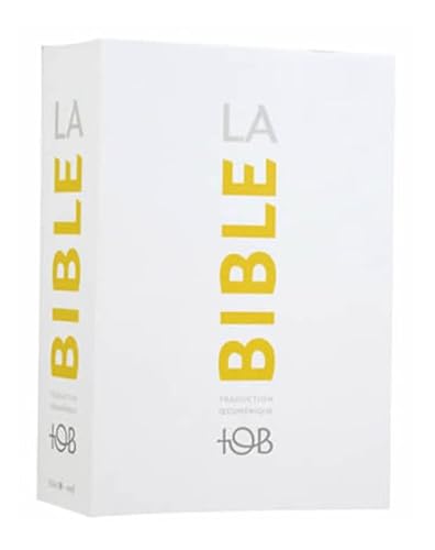 La Bible - Traduction oecuménique (TOB): Französische Bibel-Übersetzung in der Gegenwartssprache