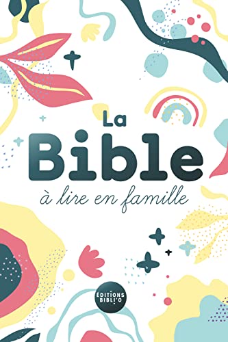 La Bible à lire en famille: Sans les deutérocanoniques, version Parole de vie von BIBLI O