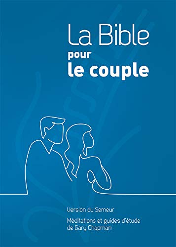 La Bible pour le couple. Couverture rigide bleue: Version du Semeur, couverture rigide quadri bleu von FAREL