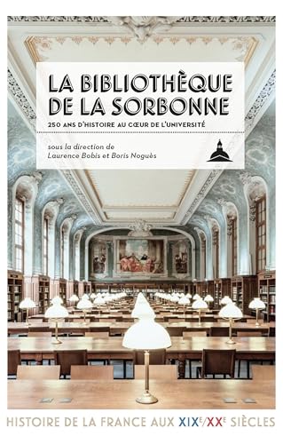 La Bibliothèque de la Sorbonne: 250 ans d'histoire au coeur de l'Université von ED SORBONNE