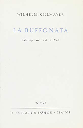 La Buffonata: Ballettoper. Soli, gemischter Chor und Orchester. Textbuch/Libretto.