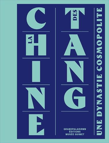La Chine des Tang. Une dynastie cosmopolite von RMN