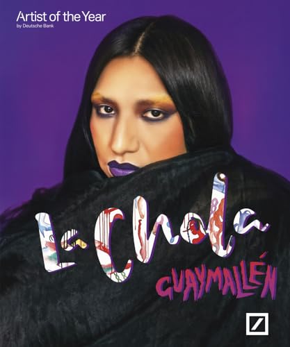 La Chola Poblete: Guaymallén: Deutsche Bank „Artist of the Year“ 2023 von Kerber Verlag