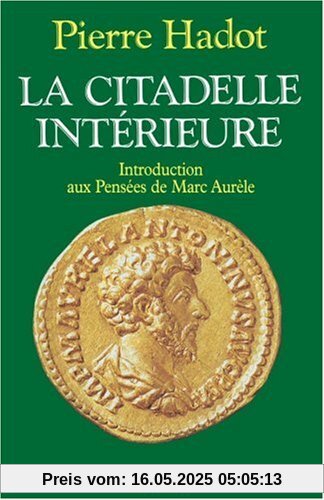 La Citadelle Intérieure. Introduction aux Pensées de Marc Aurèle