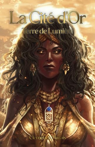 La Cité d'Or: Terre de Lumière (L'Ultime Prophétie, Band 2) von 9782959530302