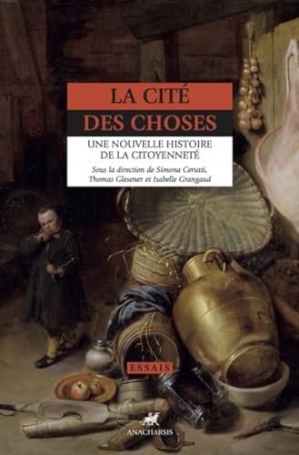 La Cité des choses - Une nouvelle histoire de la citoyenneté