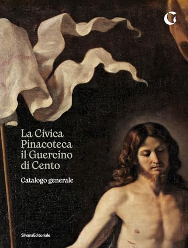 La Civica Pinacoteca il Guercino di Cento catalogo generale. Ediz. illustrata (Arte) von Silvana