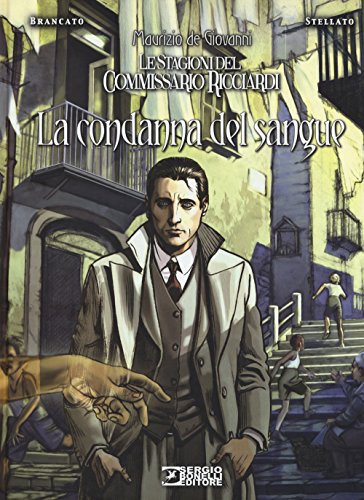 La Condanna del Sangue. Le Stagioni del Commissario Ricciardi La Condanna del Sangue. Le Stagioni del Commissario Ricciardi