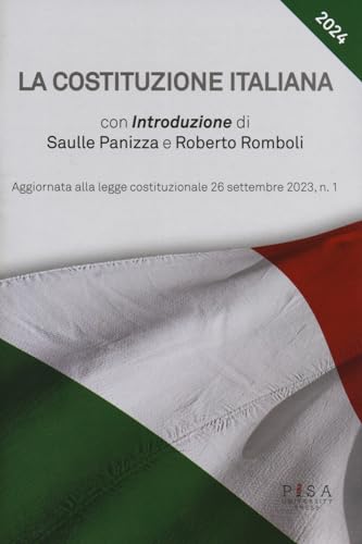 La Costituzione Italiana. Aggiornata alle legge costituzionale 26 settembre 2023, n. 1 von Pisa University Press