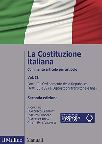 La Costituzione italiana. Commento articolo per articolo. Ordinamento della Repubblica (Artt. 55-139) e Disposizioni transitorie e finali (Vol. 2) (Manuali) von Il Mulino