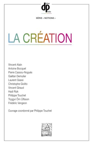La Creation (Didac-Philo – Série « Notions ») von Librairie Philosophique J. Vrin