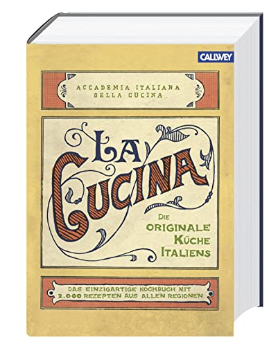 La Cucina – Die originale Küche Italiens: Das einzigartige Kochbuch mit 2.000 Rezepten aus allen Regionen La Cucina – Die originale Küche Italiens: Das einzigartige Kochbuch mit 2.000 Rezepten aus allen Regionen
